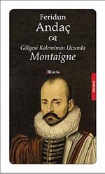 Gölgesi Kaleminin Ucunda Montaigne