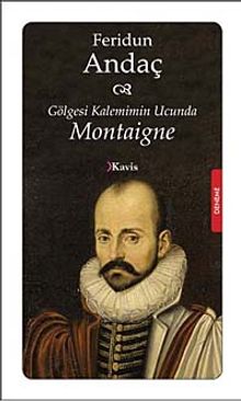 Gölgesi Kaleminin Ucunda Montaigne