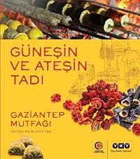 Güneşin ve Ateşin Tadı & Gaziantep Mutfağı