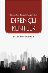 Risk Azaltma Yaklaşımı Çerçevesinde Dirençli Kentler