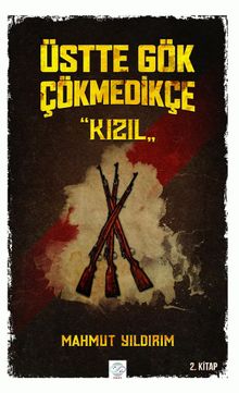 Üstte Gök Çökmedikçe / Kızıl (2. Kitap)