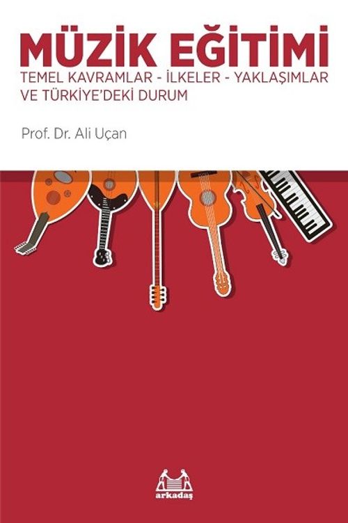Müzik Eğitimi & Temel Kavramlar - İlkeler - Yaklaşımlar ve Türkiye'deki Durum