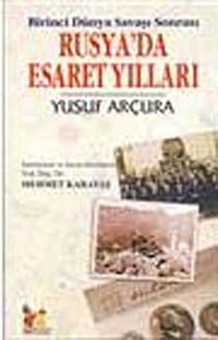 Birinci Dünya Savaşı Sonrası Rusya'da Esaret Yılları