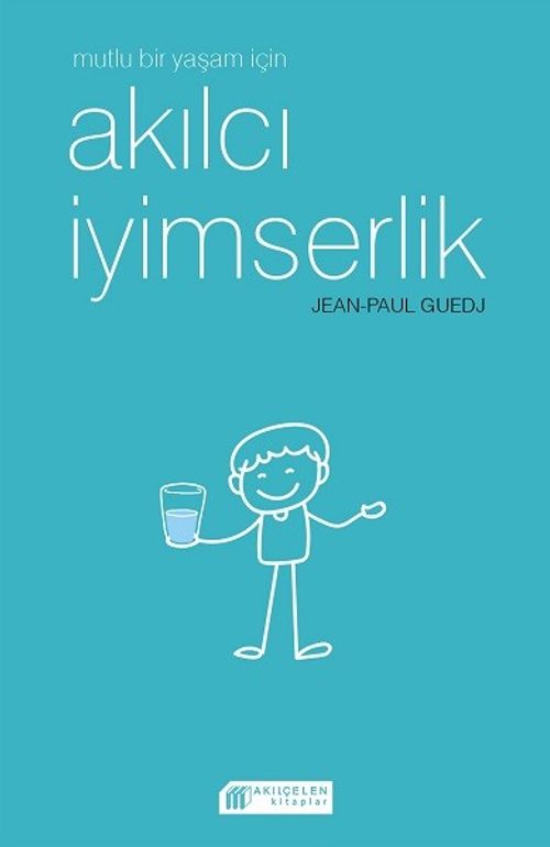 Mutlu Bir Yaşam için  Akılcı İyimserlik
