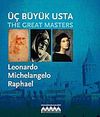 &Uuml;&ccedil; B&uuml;y&uuml;k Usta: Leonardo - Michelangelo - Raphael