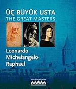 Üç Büyük Usta: Leonardo - Michelangelo - Raphael
