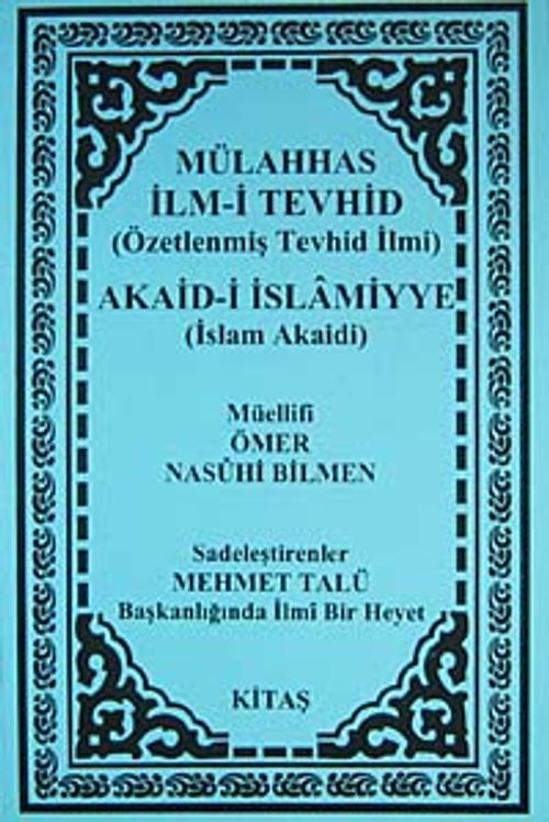 Mülahhas İlm-i Tevhid (Özetlenmiş Tevhid İlmi) & Akaid-i İslamiyye (İslam Akaidi)