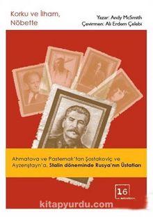 Korku ve İlham, Nöbette & Ahmatova ve Pasternak’tan Şostakoviç ve Ayzenştayn’a, Stalin Döneminde Rusya’nın Üstatları