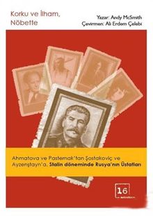 Korku ve İlham, Nöbette & Ahmatova ve Pasternak’tan Şostakoviç ve Ayzenştayn’a, Stalin Döneminde Rusya’nın Üstatları