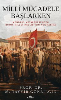 Milli Mücadele Başlarken (Ciltli) & Mondros Mütarekesi'nden Büyük Millet Meclisi'nin Açılmasına