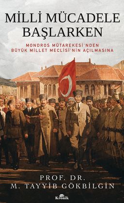 Milli Mücadele Başlarken (Ciltli) & Mondros Mütarekesi'nden Büyük Millet Meclisi'nin Açılmasına