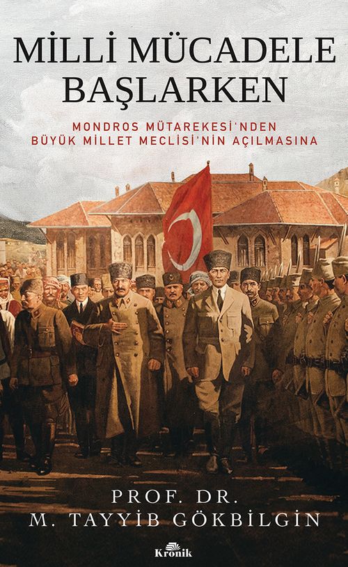 Milli Mücadele Başlarken (Ciltli) & Mondros Mütarekesi'nden Büyük Millet Meclisi'nin Açılmasına