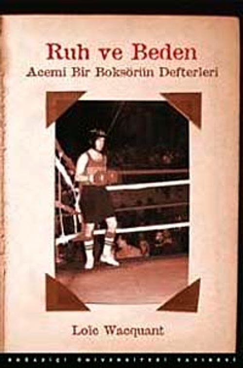 Ruh ve Beden & Acemi Bir Boksörün Defterleri