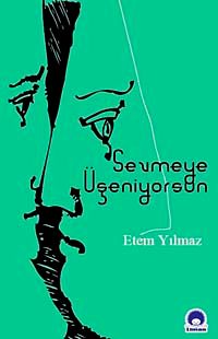 Sevmeye Üşeniyorsun