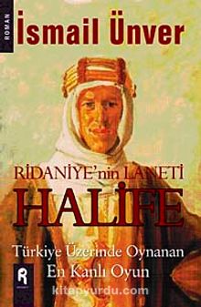 Ridaniye'nin Laneti Halife & Türkiye Üzerinde Oynan En Kanlı Oyun