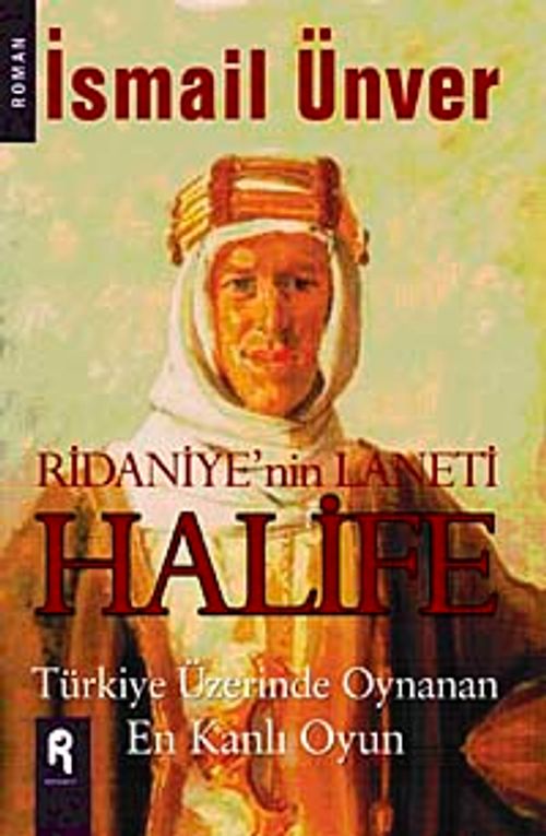 Ridaniye'nin Laneti Halife & Türkiye Üzerinde Oynan En Kanlı Oyun