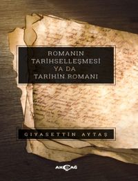 Romanın Tarihselleşmesi ya da Tarihin Romanı