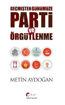 Geçmişten Günümüze  Parti ve Örgütlenme 
