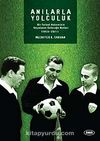 Anılarla Yolculuk / Bir Futbol Hakeminin Geçmişten Geleceğe Notları (1953-2011)