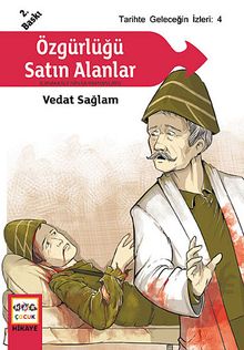 Özgürlüğü Satın Alanlar (Çanakkale'nin Kahramanları) / Tarihte Geleceğin İzleri:4