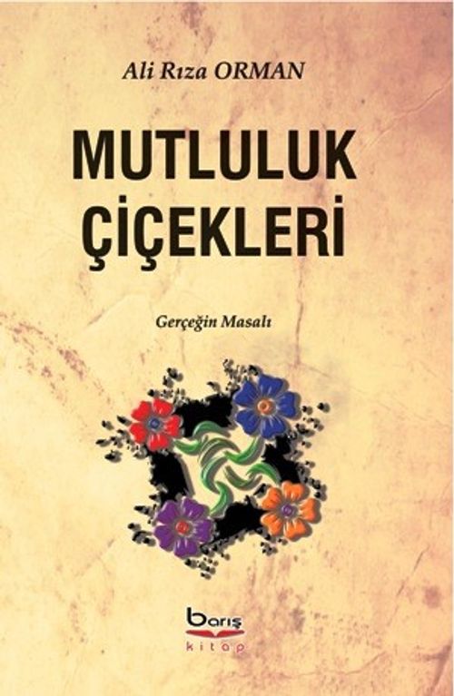 Mutluluk Çiçekleri & Gerçeğin Masalları