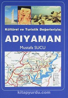 Kültürel ve Turistik Değerleriyle Adıyaman - Mustafa Sucu