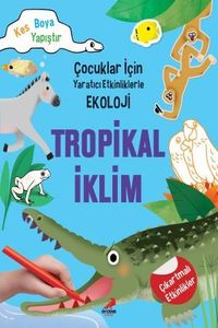 Tropikal İklim / Çocuklar İçin Yaratıcı Etkinliklerle Ekoloji