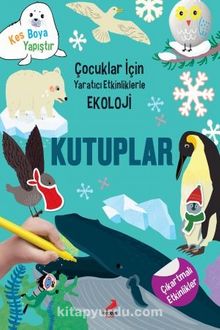 Kutuplar / Çocuklar İçin Yaratıcı Etkinliklerle Ekoloji - Yoo Gye Soon