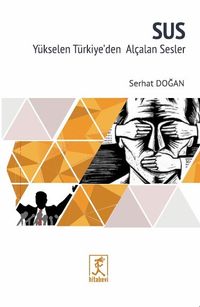 Sus & Yükselen Türkiye'den Alçalan Sesler