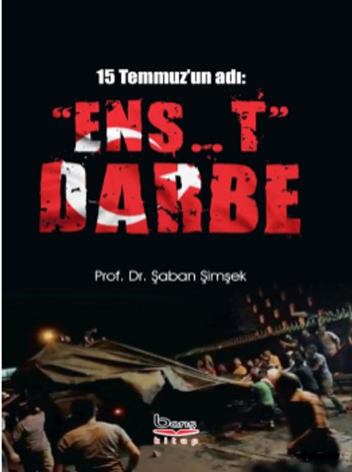 15 Temmuz'un Adı: Ens..t Darbe