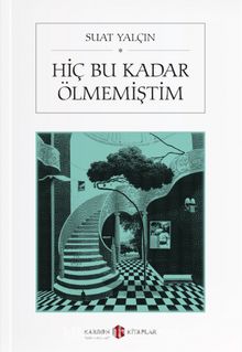 Hiç Bu Kadar Ölmemiştim - Suat Yalçın