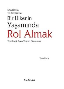 Sevdasıyla ve Kavgasıyla Bir Ülkenin Yaşamında Rol Almak & Yenilmek Ama Teslim Olmamak