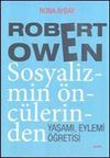 Robert Owen Sosyalizmin &Ouml;nc&uuml;lerinden Yaşamı, Eylemi &Ouml;ğretisi