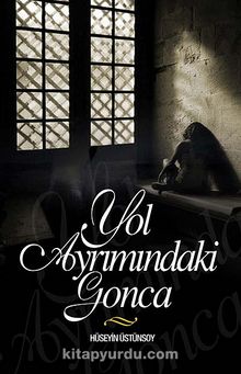 Yol Ayrımındaki Gonca - Hüseyin Üstünsoy
