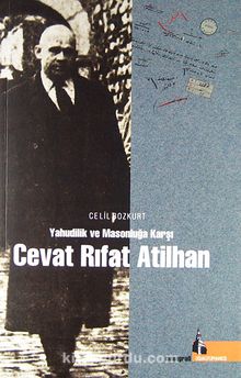 Yahudilik ve Masonluğa Karşı Cevat Rıfat Atilhan - Celil Bozkurt