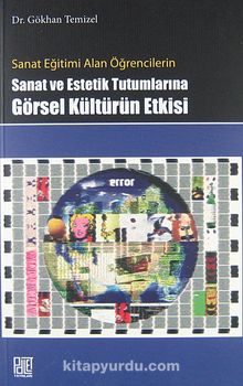 Sanat Eğitimi Alan Öğrencilerin Sanat ve Estetik Tutumlarına Görsel Kültürün Etkisi - Dr. Gökhan Temizel