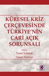 K&uuml;resel Kriz &Ccedil;er&ccedil;evesinde T&uuml;rkiye'nin Cari A&ccedil;ık Sorunsalı