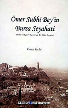 Ömer Subhi Bey'in Bursa Seyahati & Hüdevendigar Vilayeti'nde Bir Hafta Seyahat
