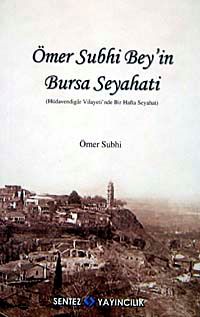 Ömer Subhi Bey'in Bursa Seyahati & Hüdevendigar Vilayeti'nde Bir Hafta Seyahat