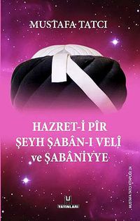 Hazret-i Pir Şeyh Şaban-ı Veli ve Şabaniyye