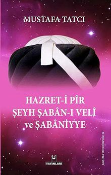 Hazret-i Pir Şeyh Şaban-ı Veli ve Şabaniyye