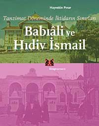 Tanzimat Döneminde İktidarın Sınırları  Babıali ve Hıdiv İsmail