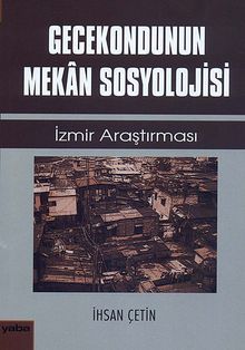 Gecekondunun Mekan Sosyolojisi & İzmir Araştırması