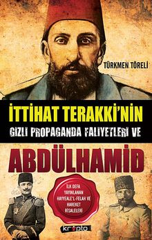 İttihat Terakki'nin Gizli Propaganda Faaliyetleri ve Abdülhamid