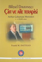 Bilişsel Davranışçı Çift ve Aile Terapisi & Atölye Çalışması Metinleri 1-2 Eylül 2012