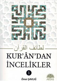 Kur’an’dan İncelikler 1 - Ömer Şavlığ