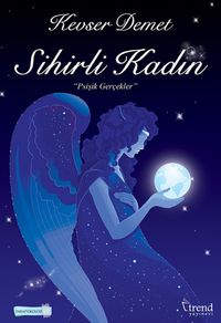 Sihirli Kadın & Psişik Gerçekler