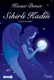 Sihirli Kadın & Psişik Gerçekler