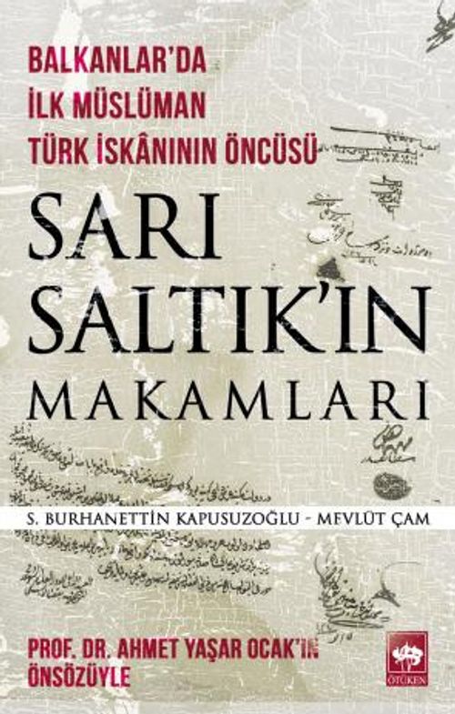 Balkanlar'da İlk Müslüman Türk İskanının Öncüsü Sarı Saltık'ın Makamları