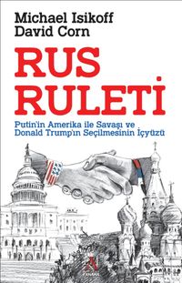 Rus Ruleti & Putin'in Amerika ile Savaşı ve Donald Trump'ın Seçilmesinin İçyüzü